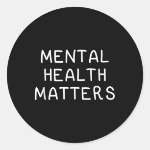 Mental Health S, Awareness And Support Sayings Classic Round Sticker