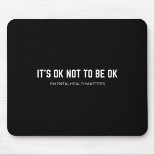 Mental Health S Its Ok Not To Be Ok - Uni-adults, Mouse Mat