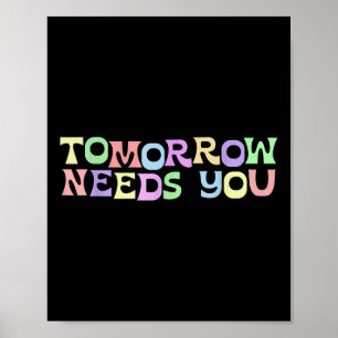 Mental Health S Tomorrow Needs You Suicide Prevent Poster