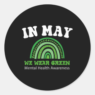 Mental Health S We Wear Green Mental Health Awaren Classic Round Sticker