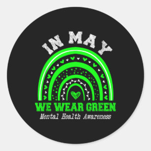 Mental Health S We Wear Green Mental Health Awaren Classic Round Sticker