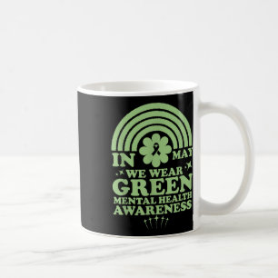 Mental Health S We Wear Green Mental Health Awaren Coffee Mug