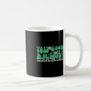 Mental Health S You Good Bruh Mental Health Awaren Coffee Mug
