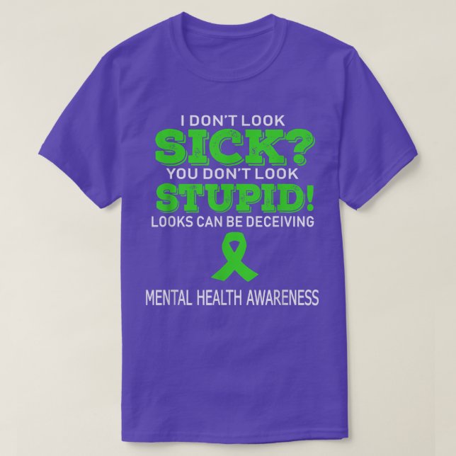 Mental Health Shirt I Don't Look Sick Ribbon Aware (Design Front)