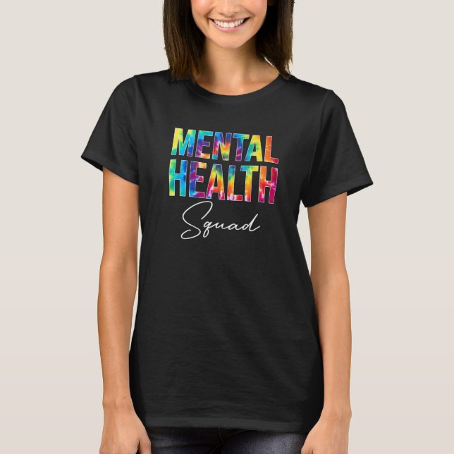 Mental Health Squad Appreciation Day Tie Dye Women T-Shirt (Front)