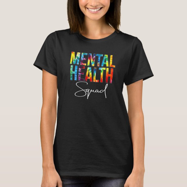 Mental Health Squad Appreciation Day Tie Dye Women T-Shirt (Front)