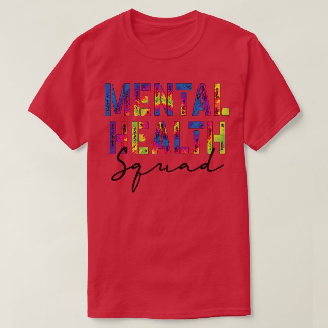 Mental Health Squad Appreciation Day Work Tie Dye  T-Shirt (Design Front)