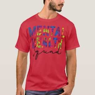 Mental Health Squad Appreciation Day Work Tie Dye T-Shirt