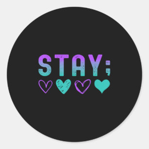 Mental Health Stay Tomorrow Needs You Awareness 2s Classic Round Sticker