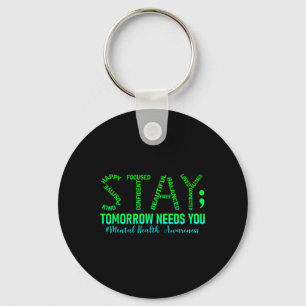 Mental Health Stay Tomorrow Needs You Awareness Me Key Ring
