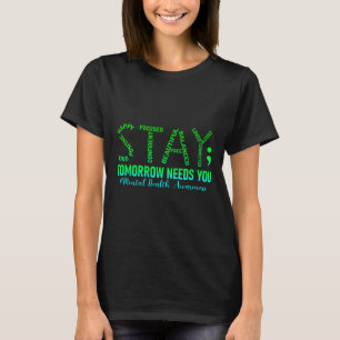 Mental Health Stay Tomorrow Needs You Awareness Me T-Shirt