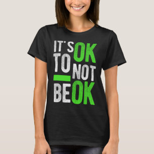 Mental Health Suicide Awareness Gift It's Ok To No T-Shirt