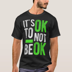 Mental Health Suicide Awareness Gift Its Ok To Not T-Shirt
