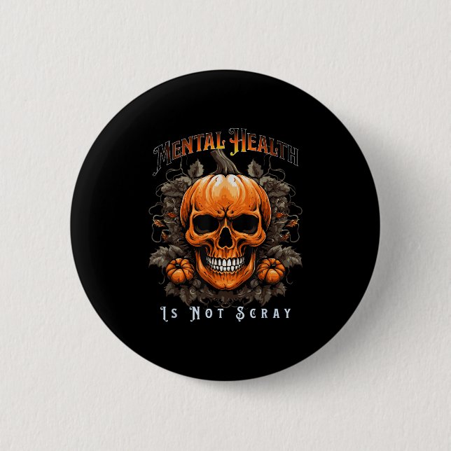 Mental Health Suicide Prevention Halloween Skeleto 6 Cm Round Badge (Front)