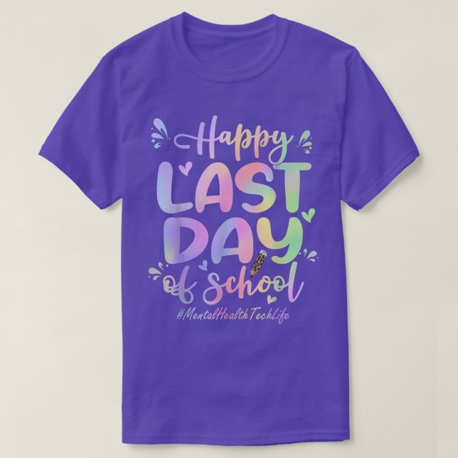Mental Health Tech Happy Last Day Of School Funny  T-Shirt (Design Front)