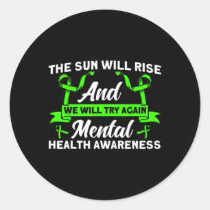 Mental Health The Sun Will Rise Mental Health Awar Classic Round Sticker