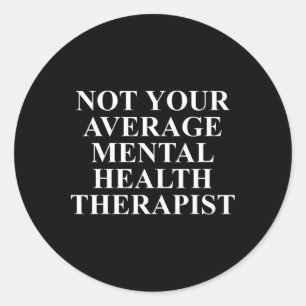 Mental Health Therapist Apparel Unique Therapists Classic Round Sticker