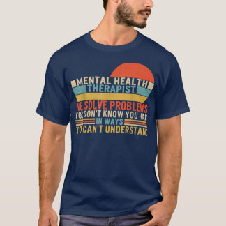 Mental Health Therapist Counseling Solve Problems  T-Shirt