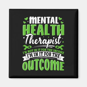 Mental Health Therapist Im Not In It For The Incom Magnet