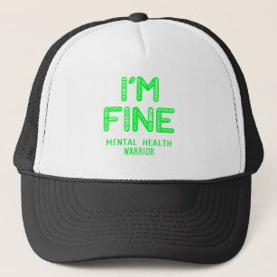 Mental Health Warrior - I AM FINE Trucker Hat