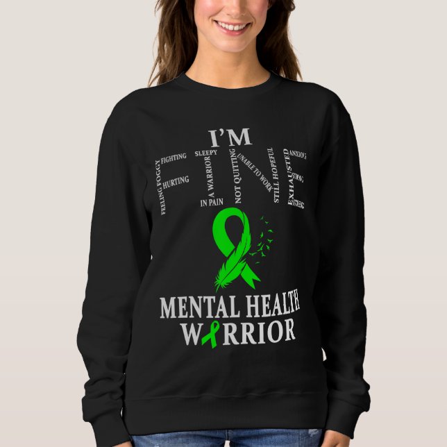 Mental Health Warrior Im Fine Sweatshirt (Front)