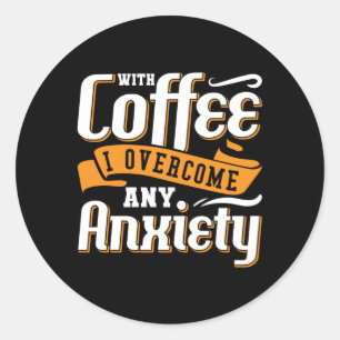 Mental Health With Coffee I Overcome Anxie Anxiety Classic Round Sticker