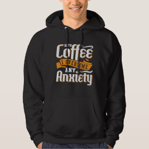 Mental Health With Coffee I Overcome Anxie Anxiety Hoodie