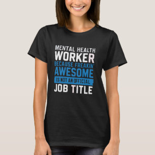 Mental Health Worker Psychologist Psychology Psych T-Shirt