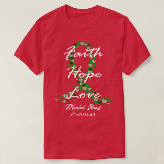 Mental Illness Awareness Faith Hope Love Hope For  T-Shirt (Design Front)