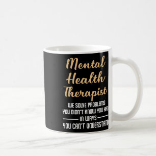 Mental Illness Health Counsellor Gift - Therapist  Coffee Mug