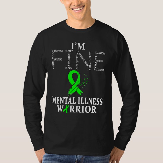 Mental Illness Warrior Im Fine T-Shirt (Front)