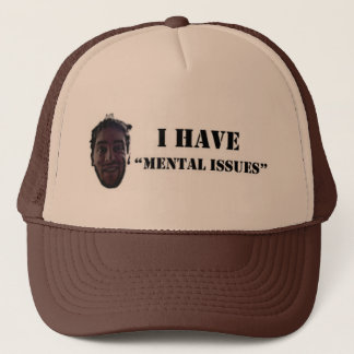 Mental Issues Trucker Hat