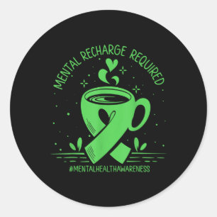Mental Recharge Required Coffee Mental Health Awar Classic Round Sticker