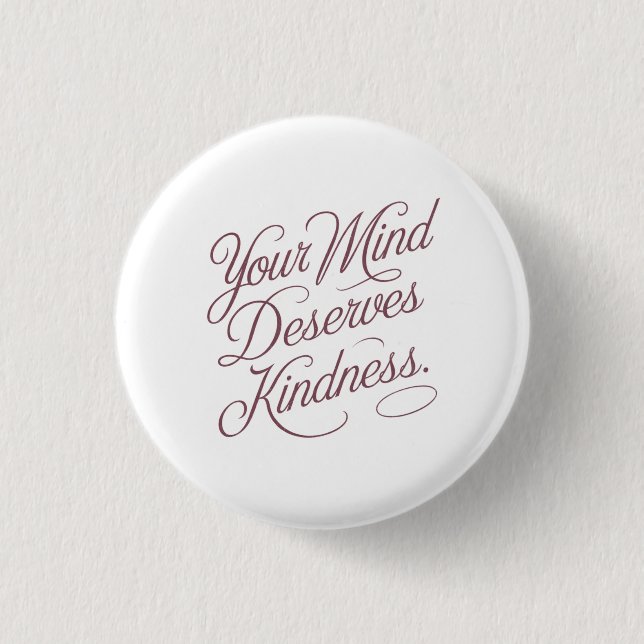 Mental Self-Care Quote: Your Mind Deserves Kindnes 3 Cm Round Badge (Front)