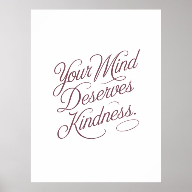 Mental Self-Care Quote: Your Mind Deserves Kindnes Poster (Front)