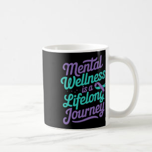 Mental Wellness Health Awareness Suicide Prevent  Coffee Mug