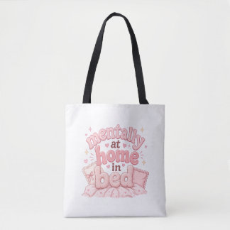 Mentally at Home in Bed Tote Bag