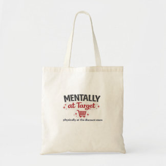 Mentally At Target Physically At Discount Store Tote Bag