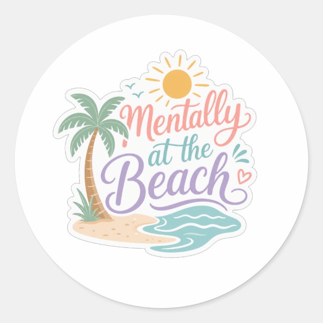 Mentally at the Beach Classic Round Sticker (Front)