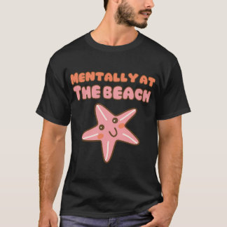 Mentally at the beach T-Shirt