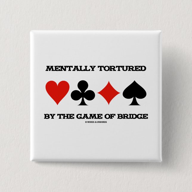 Mentally  By The Game Of Bridge (Humour) 15 Cm Square Badge (Front)