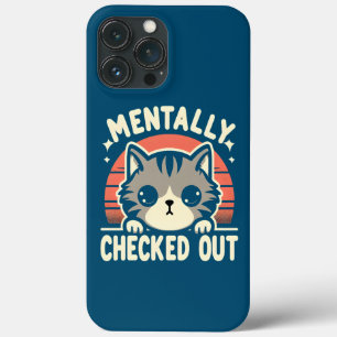 Mentally Checked Out Funny Cat Mum Life for Mother iPhone 13 Pro Max Case