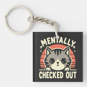 Mentally Checked Out Funny Cat Mum Life for Mother Key Ring