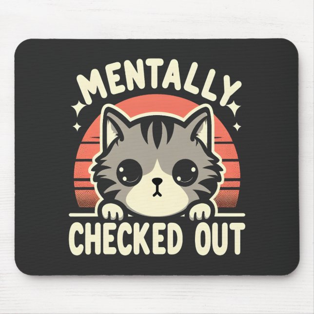 Mentally Checked Out Funny Cat Mum Life for Mother Mouse Mat (Front)