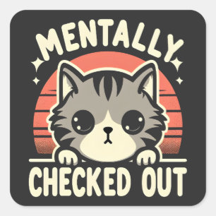 Mentally Checked Out Funny Cat Mum Life for Mother Square Sticker