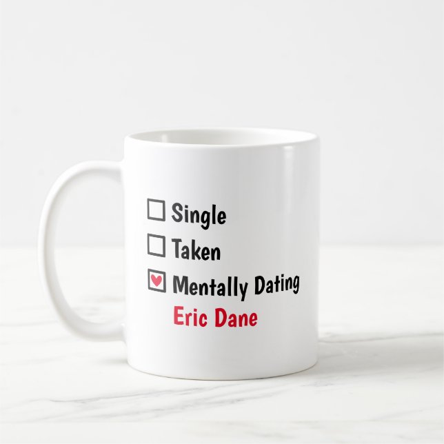 Mentally Dating  Eric Dane Customize Status Coffee Mug (Left)