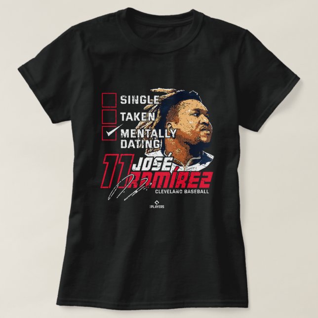 Mentally Dating Jose Ramirez Cleveland MLBPA T-Shirt (Design Front)