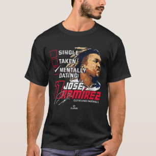 Mentally Dating Jose Ramirez Cleveland MLBPA T-Shirt