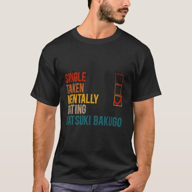 Mentally Dating Katsuki Bakugo Not Single Not Take T-Shirt (Front)