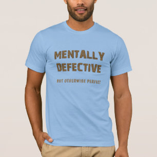 Mentally Defective T-Shirt